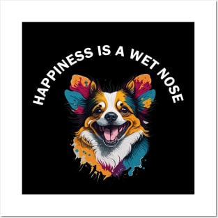 Happiness is a wet nose Posters and Art